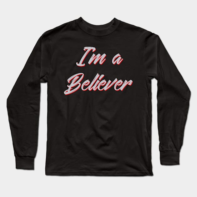 i'm a believer Long Sleeve T-Shirt by tonycastell